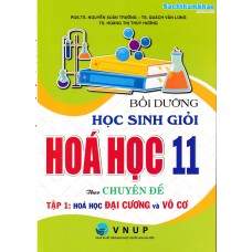 Bồi dưỡng học sinh giỏi Hóa học 11 theo chuyên đề (Tập 1): Hóa đại cương và vô cơ Bồi dưỡng học sinh giỏi Hóa học 11 theo chuyên đề (Tập 1): Hóa đại cương và vô cơ